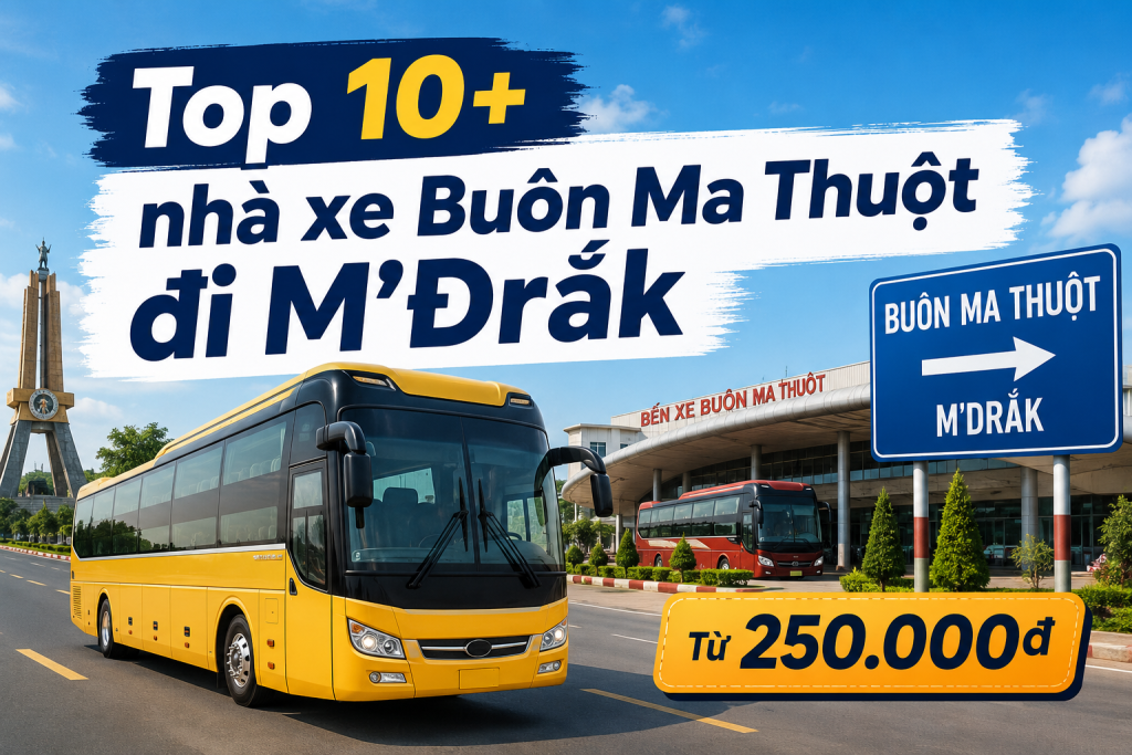 Top 10+ nhà xe Buôn Ma Thuột đi M'Đrắk từ 250.000đ